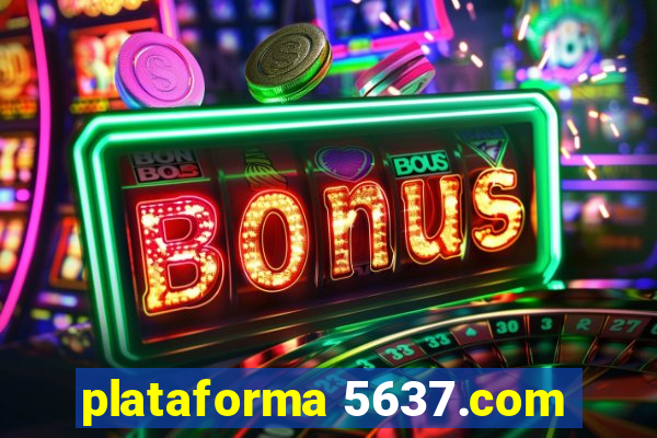 plataforma 5637.com